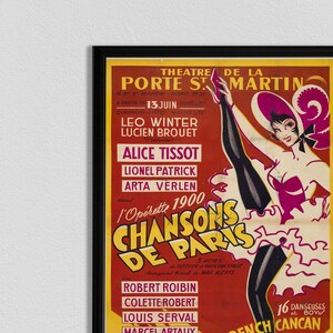 May include: A vintage poster for the 1900 operetta "Chansons de Paris" at the Theatre de la Porte Saint Martin in Paris, France. The poster features a woman in a red and white costume, a black hat, and black stockings, dancing with her leg raised high. The poster is in French and includes the names of the performers, including Alice Tissot, Lionel Patrick, and Arta Verlen.