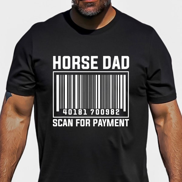Horse Dad Shirt, Funny Horse Shirt, Equestrian Gift, Scan for Payment