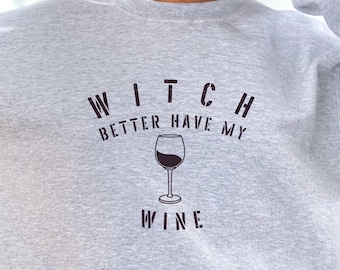 Hexe Better Have My Wein Rundhals-Sweatshirt, Halloween-Kleidung