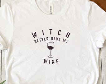 Hexe Better Have My Wein T-Shirt, lustiges Halloween-Grafik-T-Stück