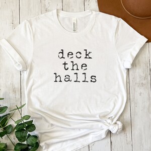 Deck The Halls Christmas T-Shirt, Cute Christmas Decorating shirt, Christmas Shirt for Holiday Parties, Xmas Mom Top, December gift for her