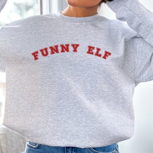 Funny Elf Sweatshirt, Group Christmas Party Shirts, Humorous Christmas Sweatshirt, Elf Sweatshirt, Couples Xmas Shirts, Holiday Party Shirts