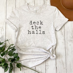 Deck The Halls Christmas T-Shirt, Cute Christmas Decorating shirt, Christmas Shirt for Holiday Parties, Xmas Mom Top, December gift for her