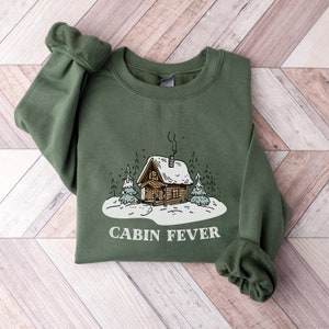 Cabin Fever Cozy Winter Pullover Crewneck Unisex Sweatshirt, Cabin getaway weekend Sweater, Cute Winter Shirt Holiday Gift for him or her