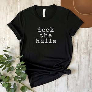 Deck The Halls Christmas T-Shirt, Cute Christmas Decorating shirt, Christmas Shirt for Holiday Parties, Xmas Mom Top, December gift for her