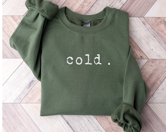 Cold Crewneck Pullover Sweatshirt for Winter, Winter Sweatshirt, Cold Shirt, Funny Winter Shirt, Winter Sweater, Cold Sweatshirt for Women