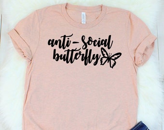 Anti Social Shirt, Anti Social Butterfly Shirt, Introvertiertes Shirt, Introvertiertes T-Shirt, Lustige Shirts, sarkastisches Shirt, Antisoziales Shirt