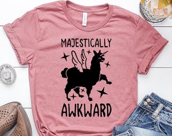 Sarcastic Shirt, Unicorn Shirt, llama Shirt, Funny Sarcastic Shirts, Funny Sarcastic tshirts, Sarcastic Gift, Majestically Awkward