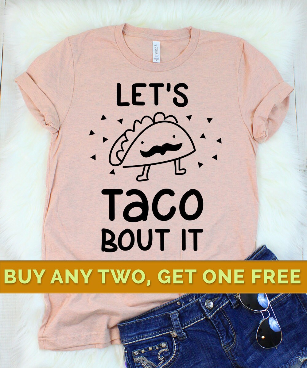 Lets taco bout it shirt Clearance