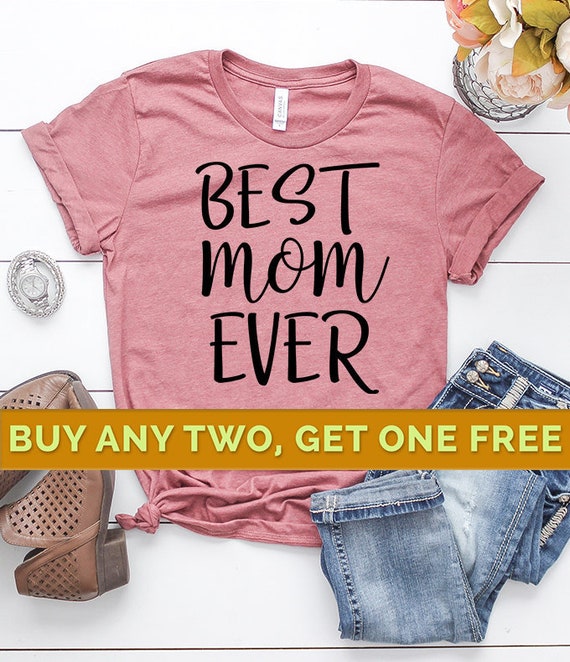 Best Mom Ever Shirt Best Mom Ever Tshirt Best Mom Shirt Mom Etsy