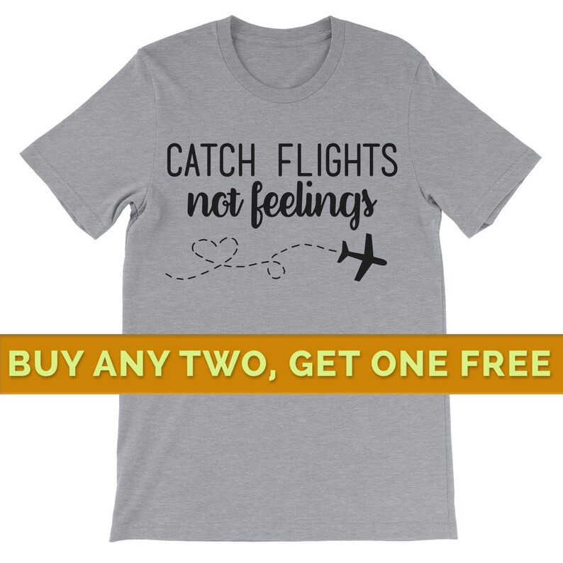 catching flights and feelings shirt