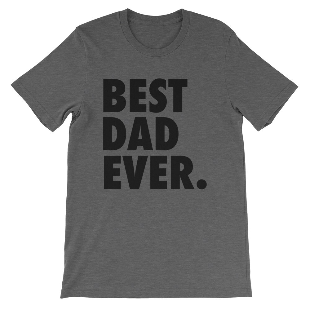 Best Dad Ever T Shirt Fathers Day Shirts Dad Shirts for - Etsy