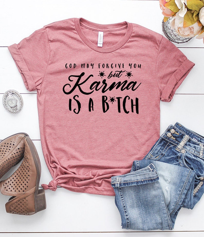 Karma Shirt Karma Tshirts Karma is a Bitch Funny Shirts Etsy