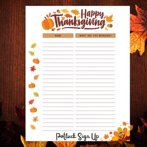 May include: Printable Thanksgiving potluck sign up sheet with a festive fall theme. The sheet has a title that says "Happy Thanksgiving" with a pumpkin and fall leaves. It has two columns labeled "Name" and "What are you bringing?" with lines for writing. The bottom of the sheet says "Potluck Sign Up".