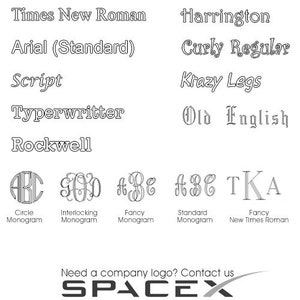 May include: A graphic showing different font styles, including Times New Roman, Arial, Script, Typerwritter, Rockwell, Harrington, Curly Regular, Krazy Legs, and Old English. The graphic also shows different monogram styles, including circle, interlocking, fancy, and standard. The graphic includes the text "Need a company logo? Contact us SPACEX".