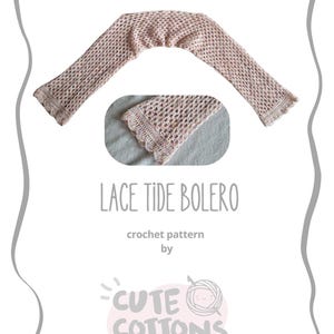May include: A pale pink, open-weave crochet bolero with long sleeves and a scalloped edge. The image includes a close-up of the sleeve detail. Text on the image reads "Lace Tide Bolero" and "Cute Cottons".