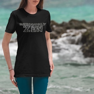 ZEN lifestyle T-shirt gift for seriously zen people love yoga tshirt mindfulness shirt bold quote wellness tai chi Unisex Ultra Cotton Tee