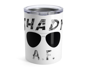 Shady Af Tumbler 10 Oz, stainless, vacuum insulated, tumbler, yeti, kitchen, Drink, barware, 10oz lowball tumbler, stainless mug