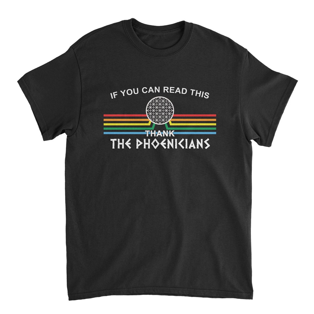 Thank the Phoenicians Tshirt EPCOT, Spaceship Earth, If You Can Read This Etsy