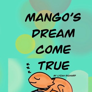 Op de afbeelding: Een boekomslag met de titel "Mango's Dream Come True" van Lyzah Richard. De omslag toont een oranje cartoonhagedis die slaapt op een grijze rots tegen een turquoise achtergrond met gele en grijze cirkels.