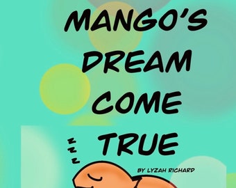 Mango’s dream come true   | Childrens book