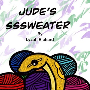 May include: Illustration of a yellow snake with a black outline, coiled around colorful yarn balls. The text "Jude's SSSWEATER" is above the snake, with "By Lyzah Richard" below. The background has green and purple abstract shapes.