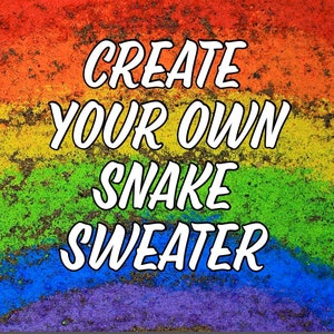 Op de afbeelding: Maak je eigen slangentrui. De tekst staat in wit op een regenboogachtergrond.
