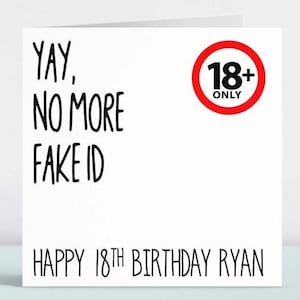 May include: A white card with black text that reads "Yay, No More Fake ID" and "Happy 18th Birthday Ryan". A red circle with a black 18+ Only sign is in the top right corner.