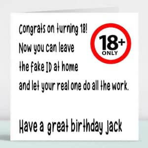 May include: A white card with black text that reads "Congrats on turning 18! Now you can leave the fake ID at home and let your real one do all the work. Have a great birthday Jack". A red circle with a white 18+ ONLY sign is in the upper right corner.