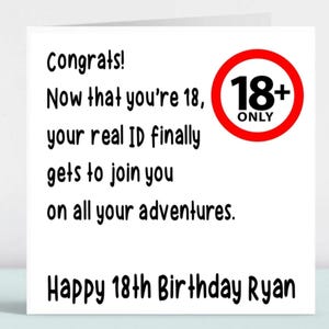 May include: A white card with black text that reads "Congrats! Now that you're 18, your real ID finally gets to join you on all your adventures. Happy 18th Birthday Ryan". A red circle with a black 18+ sign and the word "ONLY" is in the top right corner.