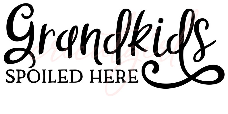 Free Free 81 Grandkids Spoiled Here Svg SVG PNG EPS DXF File