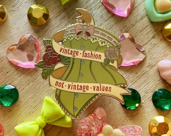 Vintage Fashion Not Vintage Values - Hard Enamel Pin - Lapel Pin - Corset - Feminist - Women - Empowerment - Coquette - Cute - Gift - Pin