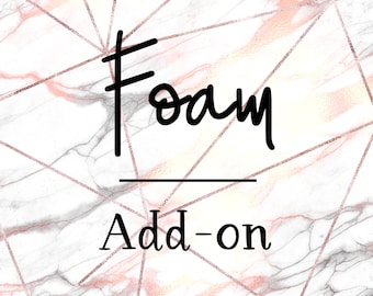 Foam Add-on