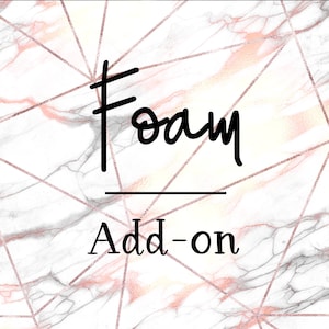 Foam Add-on