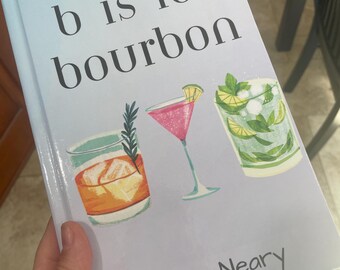 Signed Copy of “B is for Bourbon” | Cocktail Alphabet Book | Funny Gift for Parents, Teachers & Cocktail Lovers | Drinking the Alphabet A-Z