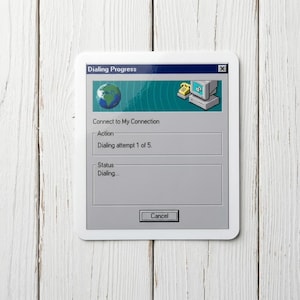 May include: A square sticker featuring a retro computer dial-up connection window. The interface displays the text Dialing Progress, Connect to My Connection, Action Dialing attempt 1 of 5, Status Dialing, and a Cancel button with icons.