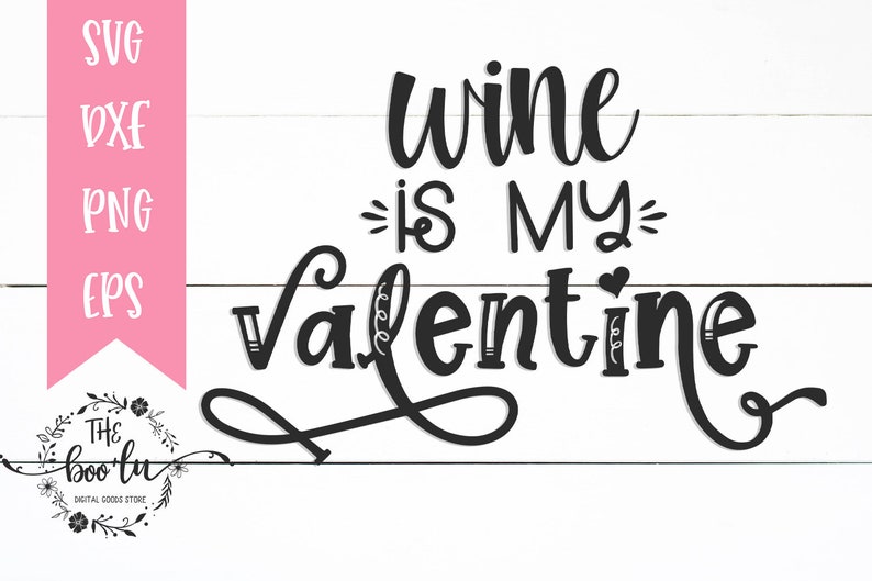 Download Wine Is My Valentine SVG dxf eps png Valentine's Day Cut ...