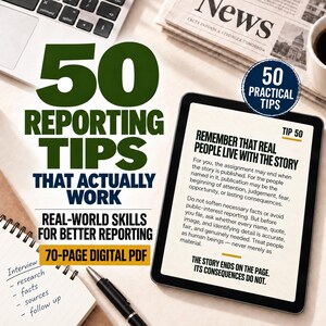 May include: A digital tablet displaying text titled Tip 50, Remember That Real People Live With The Story, alongside a notebook with handwritten interview notes, a black pen, and large green and black text reading 50 Reporting Tips That Actually Work.