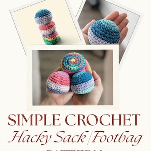 May include: Three round, multi-colored crochet hacky sacks or footbags featuring various yarn color combinations including pink, blue, green, and yellow. The text SIMPLE CROCHET Hacky Sack/Footbag PATTERN is displayed in dark brown lettering.
