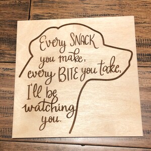 Funny Dog Engraved Wood Sign, Every Snack You Make
