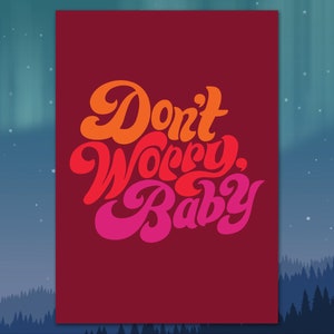 May include: A red background with the text "Don't Worry, Baby" in a retro, colourful font.