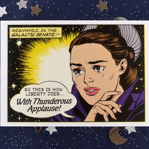 May include: A comic book style illustration of a woman with a tear rolling down her cheek. The text in the image reads "MEANWHILE, IN THE GALACTIC SENATE-- SO THIS IS HOW LIBERTY DIES... With Thunderous Applause!"