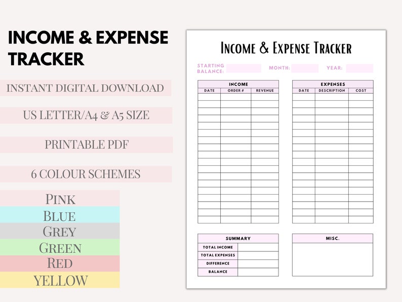 May include: Printable income and expense tracker template with six color schemes: pink, blue, grey, green, red, and yellow. The template includes sections for starting balance, income, expenses, summary, and miscellaneous notes.