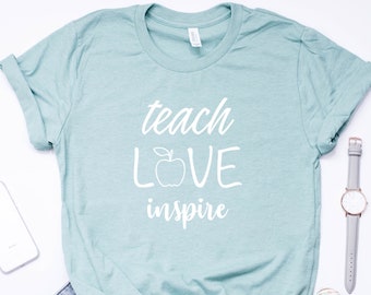 Teach Love Inspire - Shirts For Teachers - Teacher Shirt - Teacher Shirts - Teacher - Teacher Gifts - Teacher Appreciation - Tshirt - tshirt