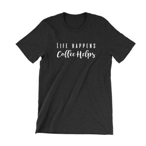 La vita è così, il caffè aiuta - Vita da mamma - Maglietta da mamma alla moda - Magliette per la mamma - Magliette da mamma originali - Maglietta divertente per la mamma - Magliette per le mamme