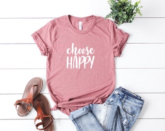 Choose Happy - Inspirational - T-shirt - Mom Shirt - Graphic Tee - Christian Shirt - Gift For Her - Gift For Women - tshirt - t shirt