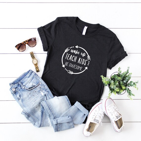 Wake Up Teach Kids Be Awesome Teacher Gift T-Shirt Wake Up Teach Kids Be Awesome Teacher Gift T-Shirt