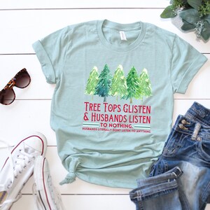 Tree Tops Glisten Husbands Listen - Custom Graphic Christmas Tree T-Shirt Apparel For Women