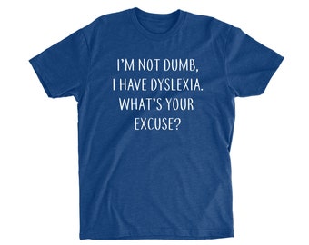 I'm not dumb I have dyslexia - Gifts For Kids - TShirt - T Shirt - Graphic Tee - T-Shirt - Child Gift - Child Shirt - Dyslexia Tee