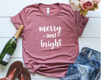 Merry and Bright - Shirts For Christmas - Graphic Tee - Custom t-shirt -  Custom shirt - Tshirt - tshirt - Christmas shirts for women